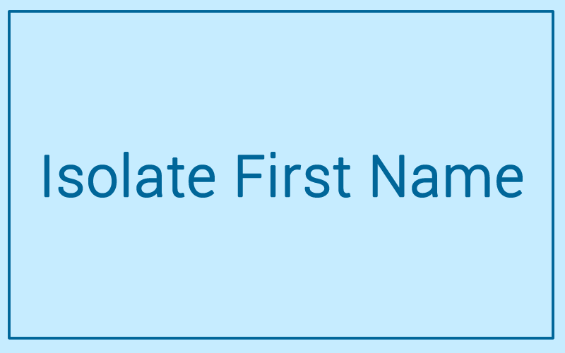 Module 41: Isolate First Name
