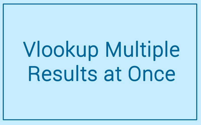 Module 46: Vlookup Multiple Results at Once