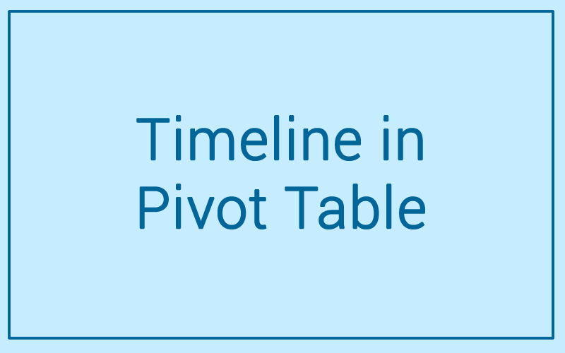 Module 55: Timeline in Pivot Table