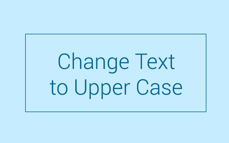 Module 26: Change Text To Upper Case