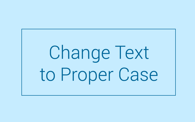 Module 27: Change Text To Proper Case